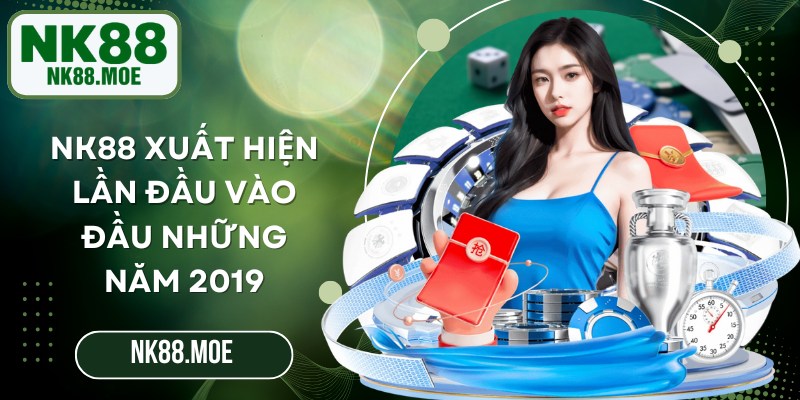 NK88 xuất hiện lần đầu vào đầu những năm 2019